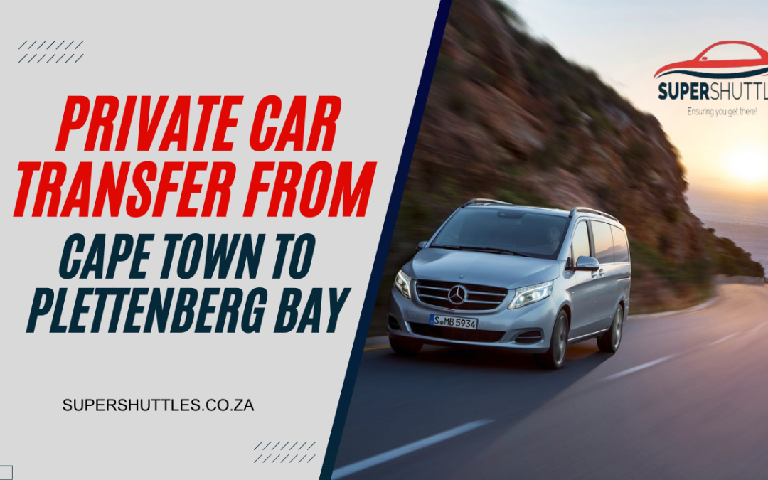 Private Car Transfer from Cape Town to Plettenberg Bay