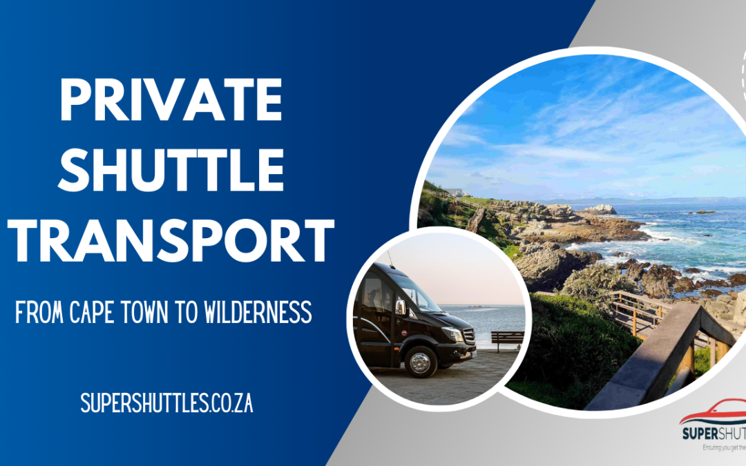 Private Shuttle Transport From Cape Town To Wilderness