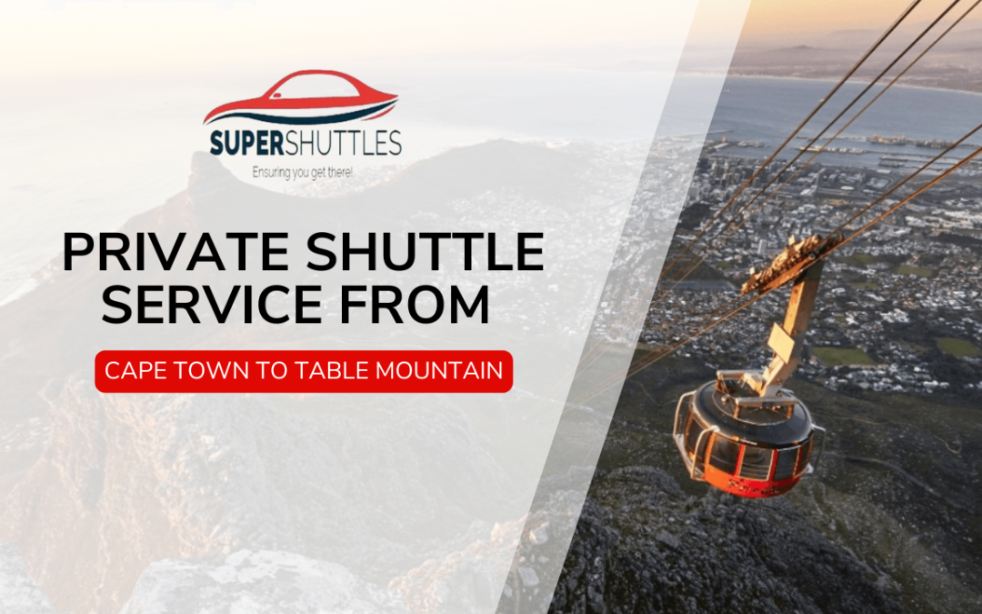 Private Shuttle Service From Cape Town To Table Mountain