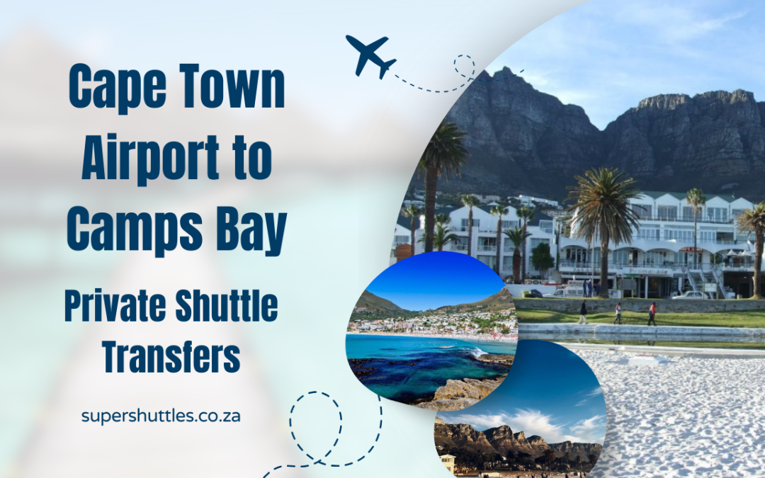 Cape Town Airport to Camps Bay Private Shuttle Transfers