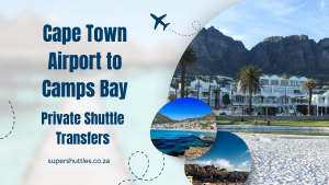 Cape Town Airport to Camps Bay Private Shuttle Transfers