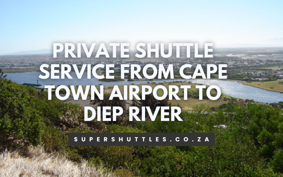 Private Shuttle Service From Cape Town Airport To Diep River