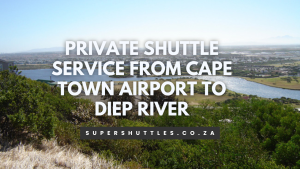 Private Shuttle Service From Cape Town Airport To Diep River